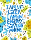 I am not lazy I am in energy saving mode lettering Royalty Free Stock Photo
