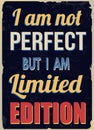 I am not perfect but I am limited edition retro poster