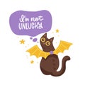 I am not unlucky - funny lettering quote with cute black cat wearing bat wings. Kitten calligraphy sign for print