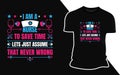 I am a nurse to save time lets just assume that never wrong - T shirt design
