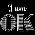 I am OK Sign T-Shirt Graphics Design Typography Vector Royalty Free Stock Photo