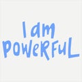 I am powerful - hand-drawn quote.