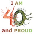 I am 40 and proud - watercolor and pen ball hand drawing illustration. Colorful painting for greeting cards, posters, prints.