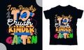 I am ready to crush kindergarten vector t shirt design
