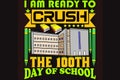 I am ready to crush the 100th day of school