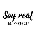 I am real not perfect - in Spanish. Lettering. Ink illustration. Modern brush calligraphy Royalty Free Stock Photo
