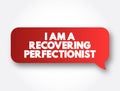 I Am A Recovering Perfectionist text message bubble, concept background