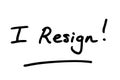 I Resign