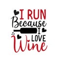 I run because i love wine - funny text with bottle sihouette,and hearts.