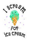 I scream for ice cream