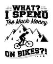 I spend too much money on bikes quote graphic Royalty Free Stock Photo