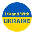 I stand with Ukraine sign in Ukraine National flag colors blue and yellow. International protest of war.