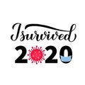 I survived 2020 calligraphy hand lettering. Funny pandemic quote. Coronavirus COVID-19 quarantine typography poster. Vector