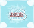 I survived coronavirus. Sign caution covid-19. Coronavirus outbreak. Danger and public health risk disease and flu outbreak.