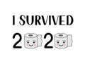 I survived 2020 lettering with toilet paper. Funny quarantine quote. Pandemic coronavirus COVID-19 typography poster. Vector