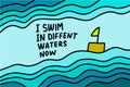 I swim in different waters now hand drawn vector illustration with boat lettering phrase