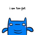 I am too fat hand drawn vector illustration in cartoon doodle stye Royalty Free Stock Photo