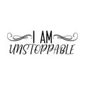 I am Unstoppable. Lettering. calligraphy vector illustration