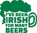 I`ve been irish for many beers irish saying