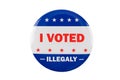 I voted illegaly text on pin isolated on white background