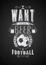 I want more Beer and Football. Sports Bar typographic retro grunge phrase poster. Vector illustration. Royalty Free Stock Photo