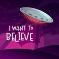 I want to believe. Cartoon comic poster with spaceship arrival on the night background.