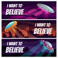 I want to believe. UFO horizontal banners. Set of three long templates with cartoon alien spaceships.