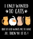 I Only Wanted 10 Cats Shirt Design Royalty Free Stock Photo