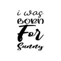 i was born for sunny letter black quote