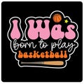 I Was Born to Play Basketball sticker design