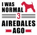 I was normal 3 Airedales ago Royalty Free Stock Photo