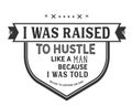 I was raised to hustle like a man because i was told never to depend on one Royalty Free Stock Photo