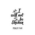 I will not be shaken. Lettering. calligraphy vector. Ink illustration Royalty Free Stock Photo