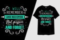 I Will Remember and Recover Not Forgive and Forget Typography T-Shirt Design