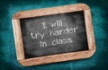 I will try harder in class written on a blackboard / intention c Royalty Free Stock Photo