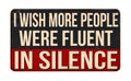 I wish more people were fluent in silence vintage rusty metal sign