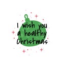 I wish you a healthy Christmas. Vector simple greeting card isolated on white background.