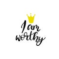 I am worthy. Conceptual handwritten phrase. Lettering