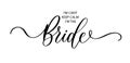I'm cant keep calm i'm the Bride. Wavy elegant calligraphy spelling for decoration on bridal shower.