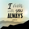 `I am with you Always` Vector Typography Bible Scripture Design poste from book of Matthew