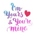 I am yours and you are mine. Hand drawn lettering isolated