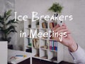 Ice Breakers in Meetings inscription on the piece of paper Royalty Free Stock Photo