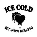 Ice cold but warm hearted text with melting ice cube and heart illustration Vector, illustration Royalty Free Stock Photo