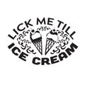 Ice Cream Quote and Saying good for poster. Lick me till Ice cream