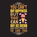 Ice Cream Quote and Saying good for print Design