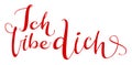 Ich libe dich translation from german language I love you handwritten calligraphy text for day of saint valentine