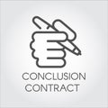 Icon of hand holding the pen in outline style. Conclusion contract concept. Simple black linear label. Vector contour