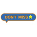 DON\'T MISS signage for new item, discount, sale tag, special offer, ads, social media.