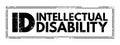 ID - Intellectual Disability is a generalized neurodevelopmental disorder characterized by significantly impaired intellectual and Royalty Free Stock Photo