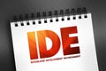 IDE - Integrated Development Environment - software application that provides comprehensive facilities to computer programmers for